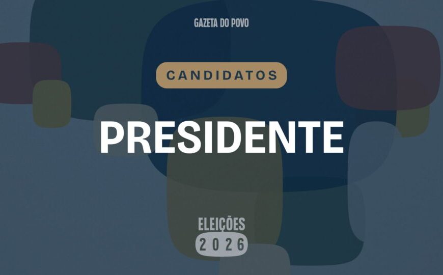 Quem são os candidatos a presidente em 2026